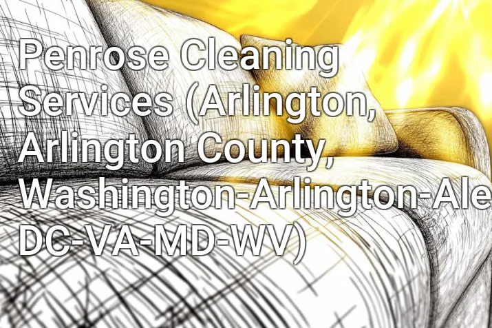 Penrose Cleaning Services (Arlington, Arlington County, Washington-Arlington-Alexandria, DC-VA-MD-WV)