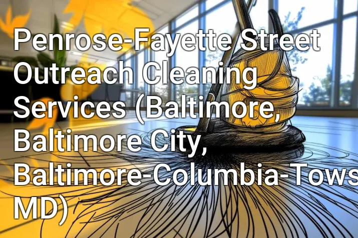 Penrose-Fayette Street Outreach Cleaning Services (Baltimore, Baltimore City, Baltimore-Columbia-Towson, MD)