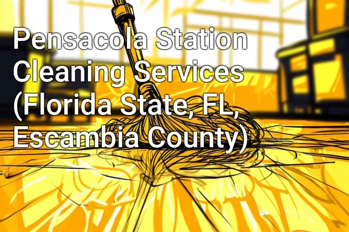 Pensacola Station Cleaning Services (Florida State, FL, Escambia County)