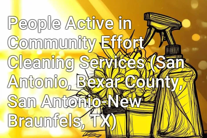 People Active in Community Effort Cleaning Services (San Antonio, Bexar County, San Antonio-New Braunfels, TX)