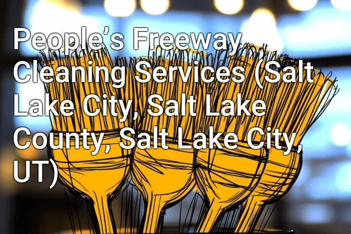 People’s Freeway Cleaning Services (Salt Lake City, Salt Lake County, Salt Lake City, UT)