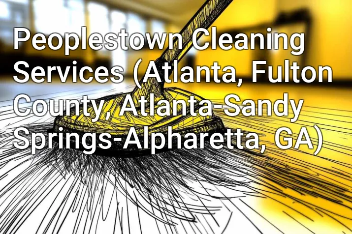 Peoplestown Cleaning Services (Atlanta, Fulton County, Atlanta-Sandy Springs-Alpharetta, GA)