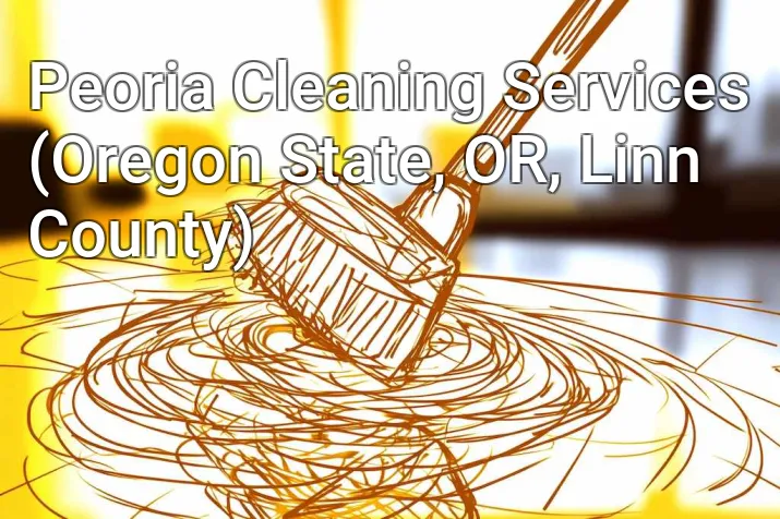 Peoria Cleaning Services (Oregon State, OR, Linn County)