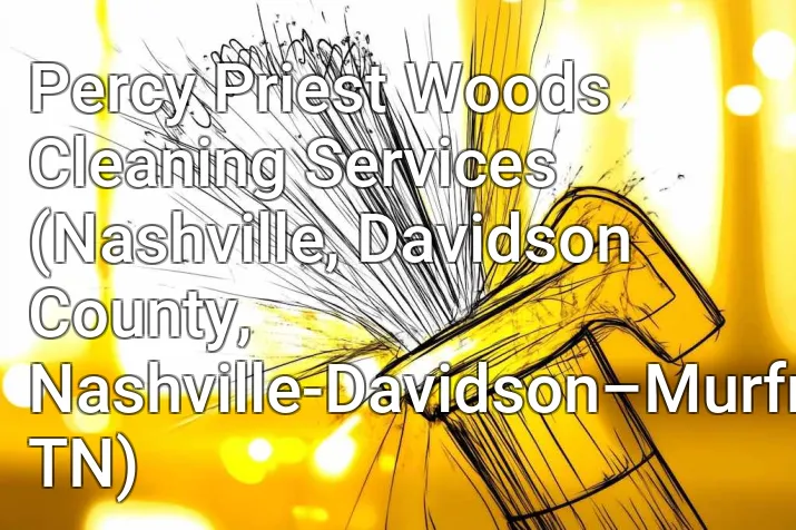 Percy Priest Woods Cleaning Services (Nashville, Davidson County, Nashville-Davidson–Murfreesboro–Franklin, TN)