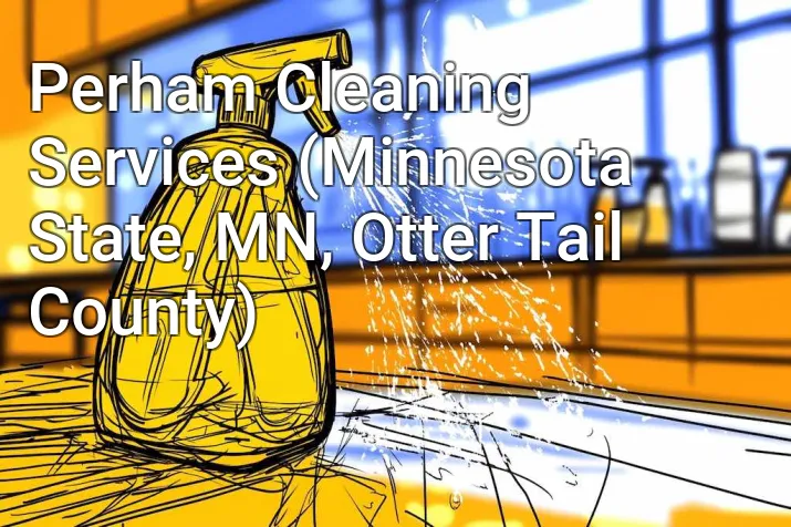 Perham Cleaning Services (Minnesota State, MN, Otter Tail County)