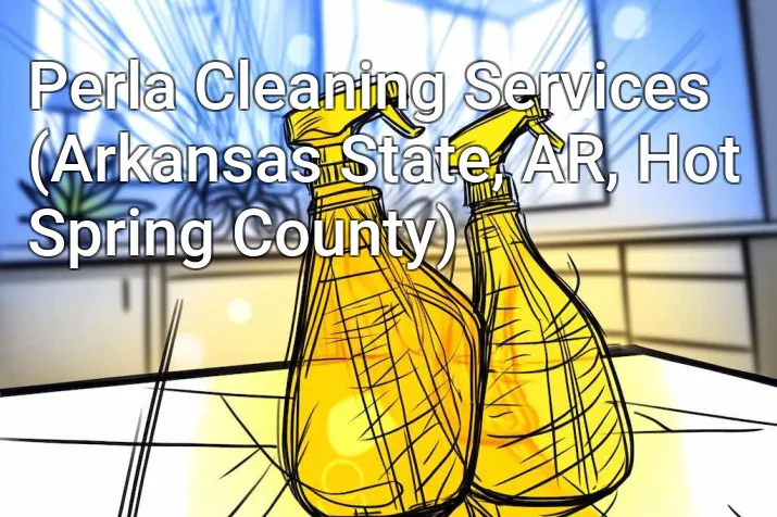 Perla Cleaning Services (Arkansas State, AR, Hot Spring County)
