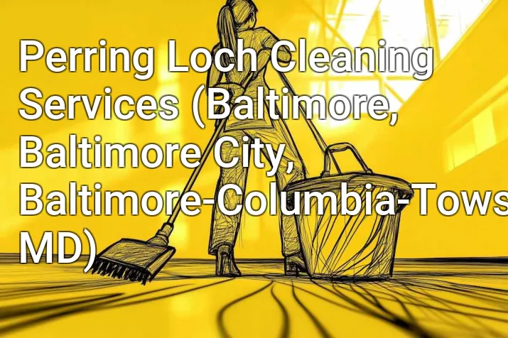 Perring Loch Cleaning Services (Baltimore, Baltimore City, Baltimore-Columbia-Towson, MD)