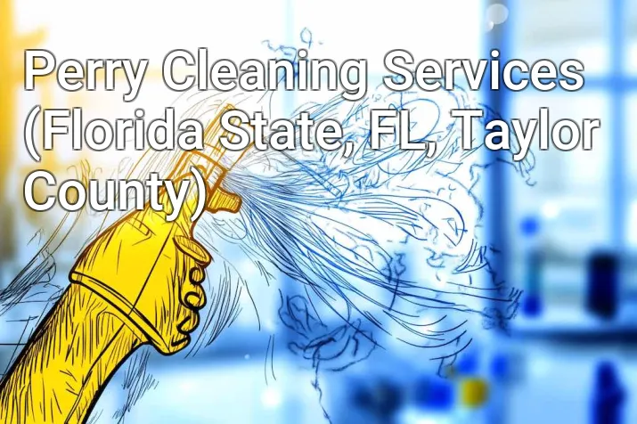 Perry Cleaning Services (Florida State, FL, Taylor County)