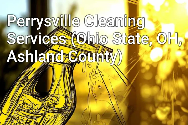 Perrysville Cleaning Services (Ohio State, OH, Ashland County)