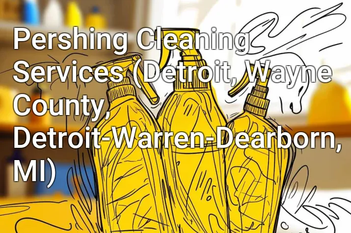 Pershing Cleaning Services (Detroit, Wayne County, Detroit-Warren-Dearborn, MI)