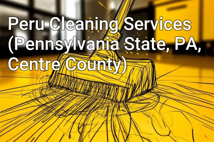 Peru Cleaning Services (Pennsylvania State, PA, Centre County)