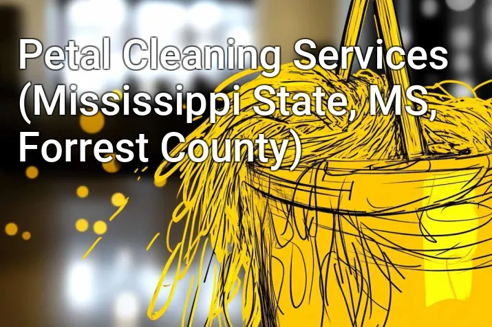 Petal Cleaning Services (Mississippi State, MS, Forrest County)