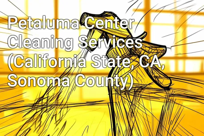 Petaluma Center Cleaning Services (California State, CA, Sonoma County)