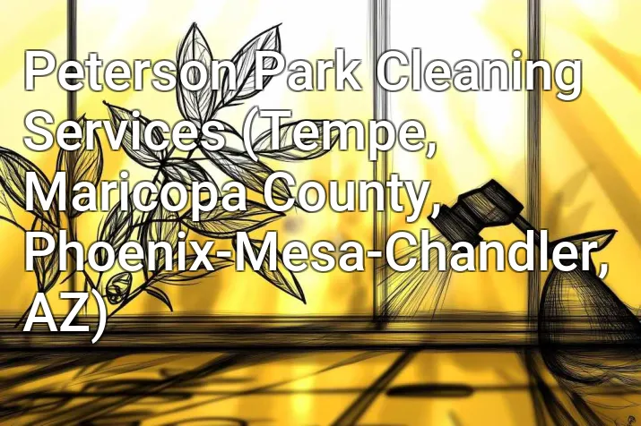 Peterson Park Cleaning Services (Tempe, Maricopa County, Phoenix-Mesa-Chandler, AZ)