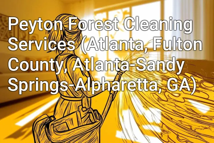 Peyton Forest Cleaning Services (Atlanta, Fulton County, Atlanta-Sandy Springs-Alpharetta, GA)
