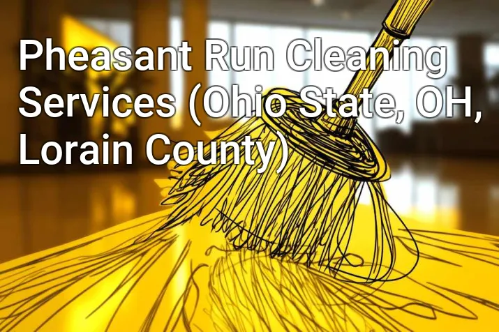 Pheasant Run Cleaning Services (Ohio State, OH, Lorain County)