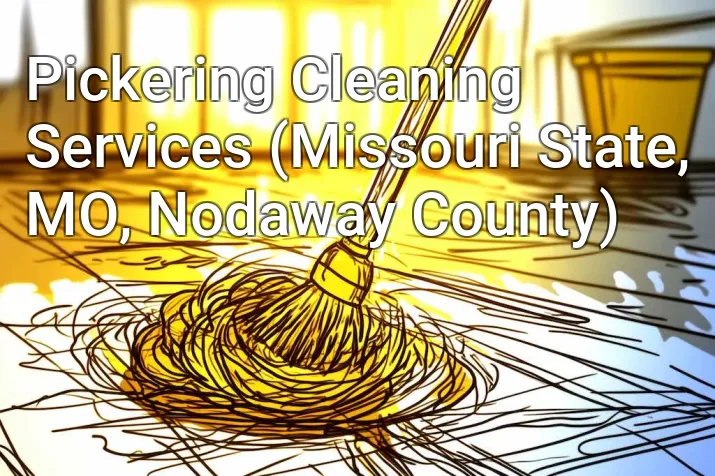 Pickering Cleaning Services (Missouri State, MO, Nodaway County)