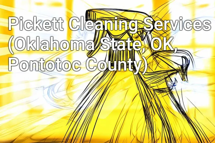 Pickett Cleaning Services (Oklahoma State, OK, Pontotoc County)