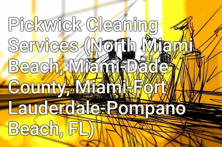 Pickwick Cleaning Services (North Miami Beach, Miami-Dade County, Miami-Fort Lauderdale-Pompano Beach, FL)