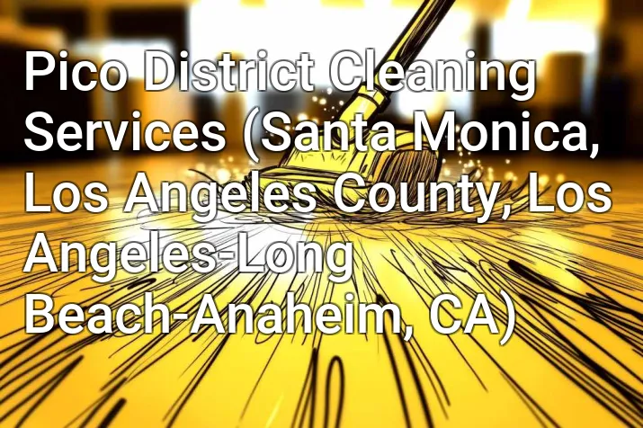 Pico District Cleaning Services (Santa Monica, Los Angeles County, Los Angeles-Long Beach-Anaheim, CA)