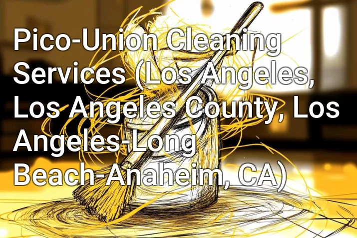 Pico-Union Cleaning Services (Los Angeles, Los Angeles County, Los Angeles-Long Beach-Anaheim, CA)