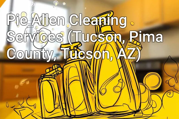 Pie Allen Cleaning Services (Tucson, Pima County, Tucson, AZ)