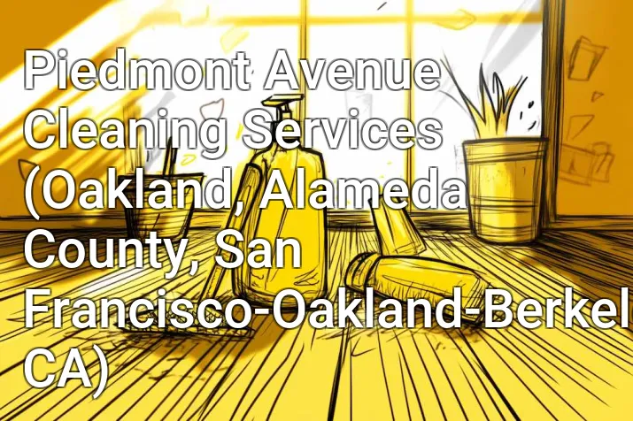 Piedmont Avenue Cleaning Services (Oakland, Alameda County, San Francisco-Oakland-Berkeley, CA)