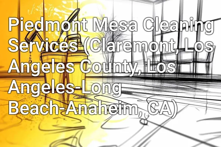 Piedmont Mesa Cleaning Services (Claremont, Los Angeles County, Los Angeles-Long Beach-Anaheim, CA)
