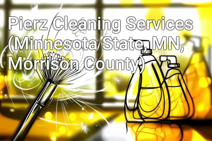 Pierz Cleaning Services (Minnesota State, MN, Morrison County)