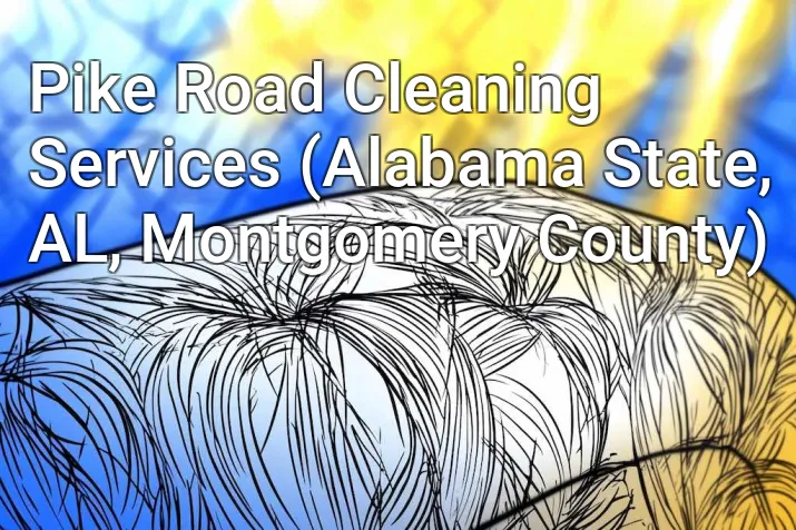 Pike Road Cleaning Services (Alabama State, AL, Montgomery County)