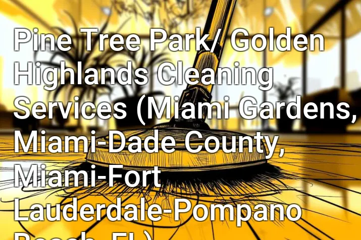 Pine Tree Park/ Golden Highlands Cleaning Services (Miami Gardens, Miami-Dade County, Miami-Fort Lauderdale-Pompano Beach, FL)