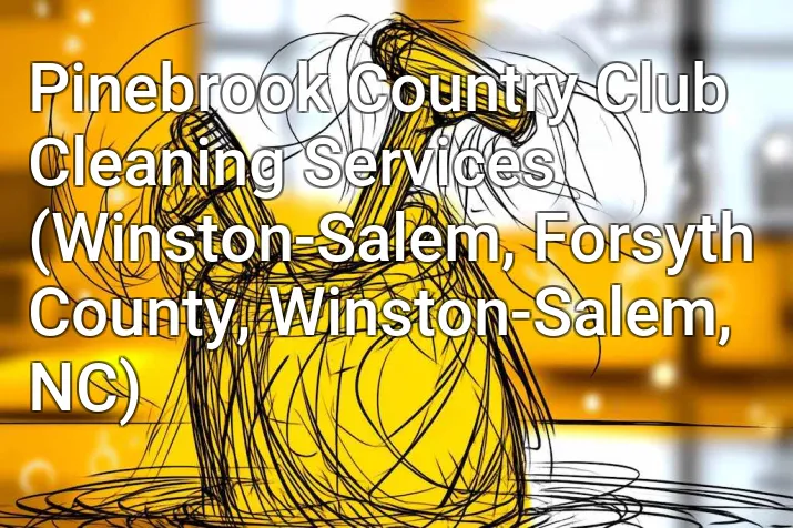 Pinebrook Country Club Cleaning Services (Winston-Salem, Forsyth County, Winston-Salem, NC)