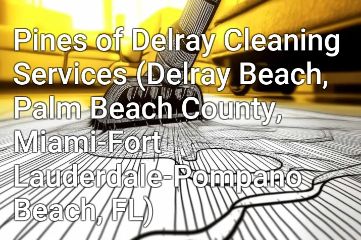 Pines of Delray Cleaning Services (Delray Beach, Palm Beach County, Miami-Fort Lauderdale-Pompano Beach, FL)