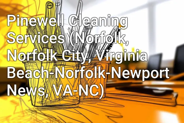 Pinewell Cleaning Services (Norfolk, Norfolk City, Virginia Beach-Norfolk-Newport News, VA-NC)