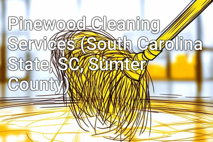 Pinewood Cleaning Services (South Carolina State, SC, Sumter County)