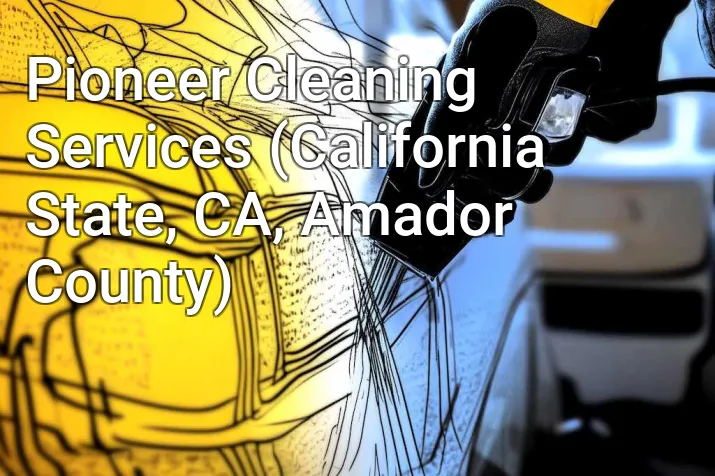 Pioneer Cleaning Services (California State, CA, Amador County)