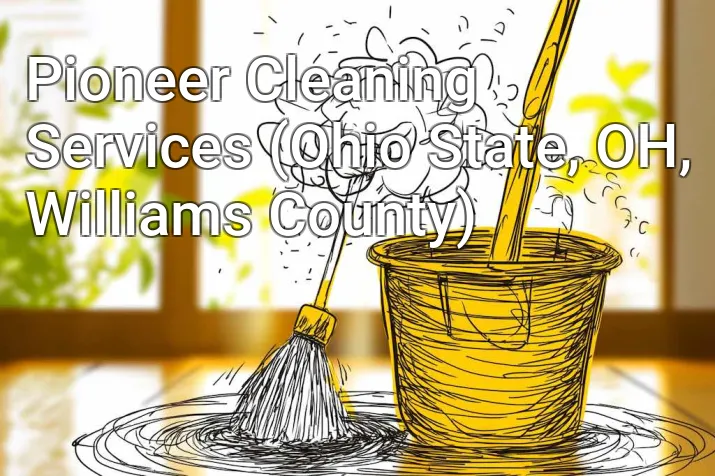 Pioneer Cleaning Services (Ohio State, OH, Williams County)