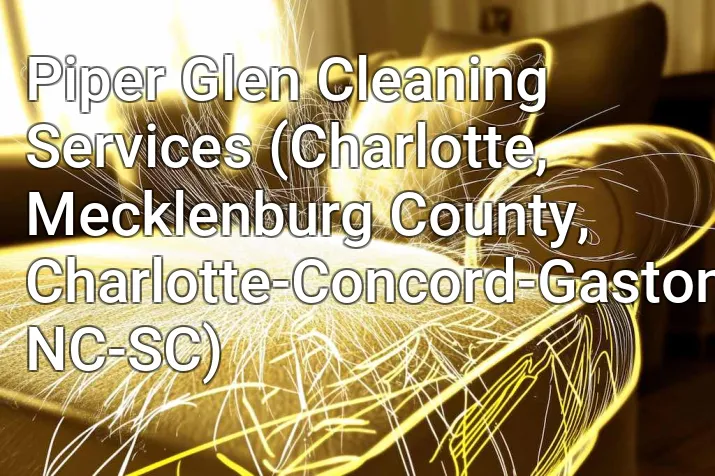 Piper Glen Cleaning Services (Charlotte, Mecklenburg County, Charlotte-Concord-Gastonia, NC-SC)