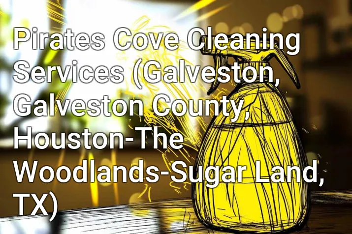 Pirates Cove Cleaning Services (Galveston, Galveston County, Houston-The Woodlands-Sugar Land, TX)