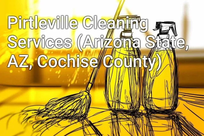Pirtleville Cleaning Services (Arizona State, AZ, Cochise County)