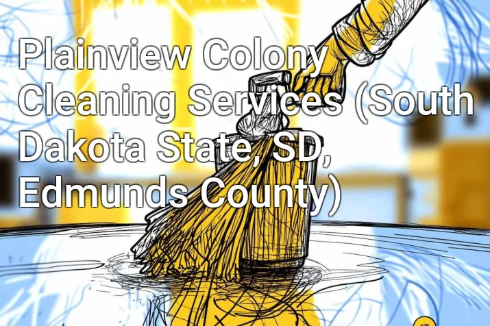 Plainview Colony Cleaning Services (South Dakota State, SD, Edmunds County)