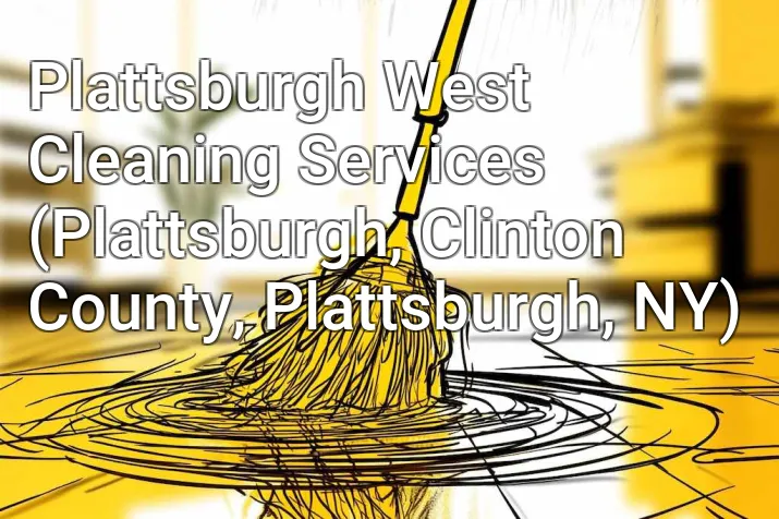 Plattsburgh West Cleaning Services (Plattsburgh, Clinton County, Plattsburgh, NY)