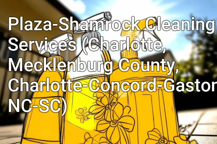 Plaza-Shamrock Cleaning Services (Charlotte, Mecklenburg County, Charlotte-Concord-Gastonia, NC-SC)