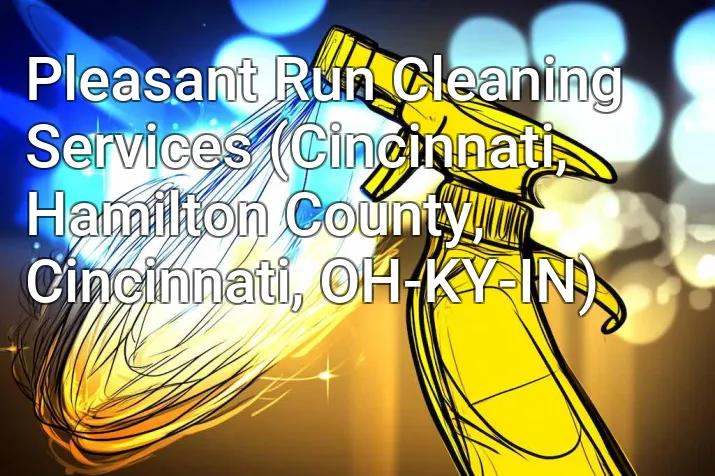 Pleasant Run Cleaning Services (Cincinnati, Hamilton County, Cincinnati, OH-KY-IN)