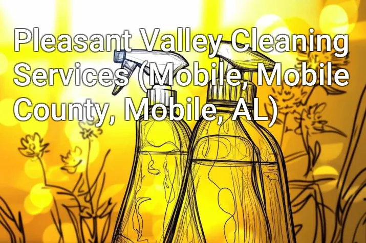 Pleasant Valley Cleaning Services (Mobile, Mobile County, Mobile, AL)