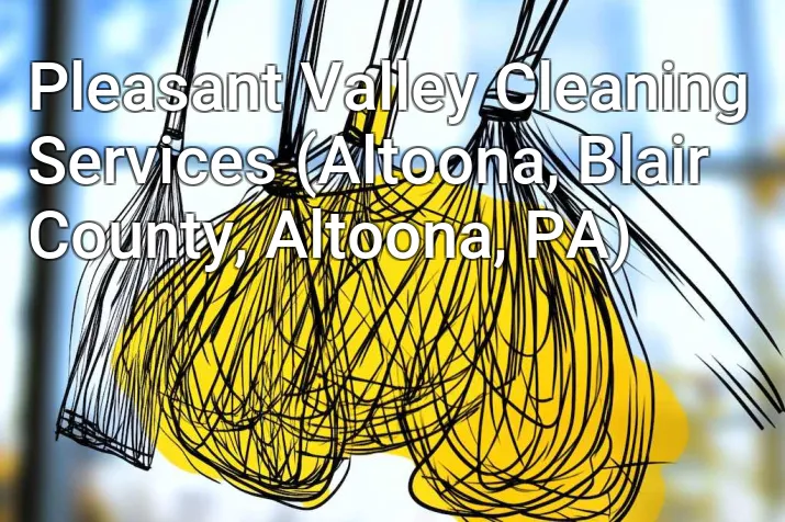 Pleasant Valley Cleaning Services (Altoona, Blair County, Altoona, PA)