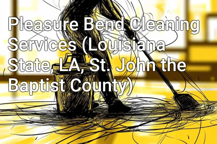 Pleasure Bend Cleaning Services (Louisiana State, LA, St. John the Baptist County)