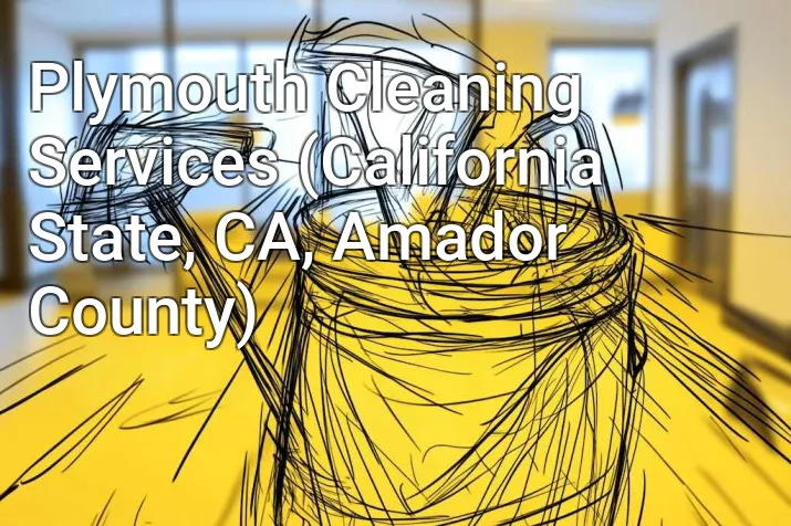Plymouth Cleaning Services (California State, CA, Amador County)
