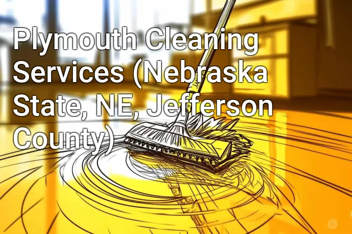 Plymouth Cleaning Services (Nebraska State, NE, Jefferson County)