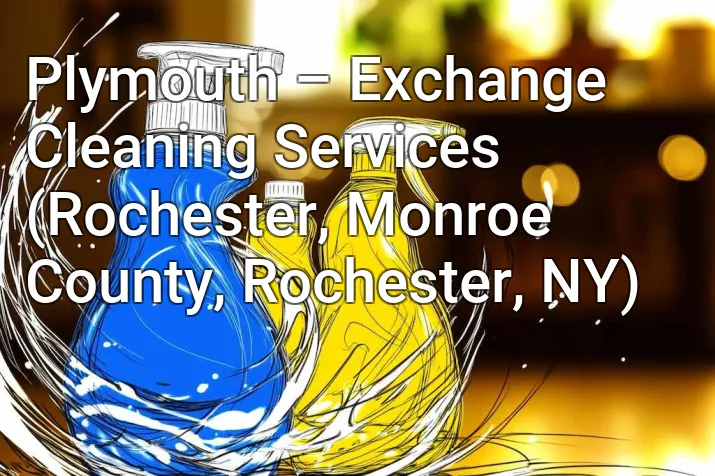 Plymouth – Exchange Cleaning Services (Rochester, Monroe County, Rochester, NY)